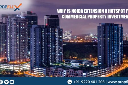 Why Is Noida Extension a Hotspot for Commercial Property Investment?