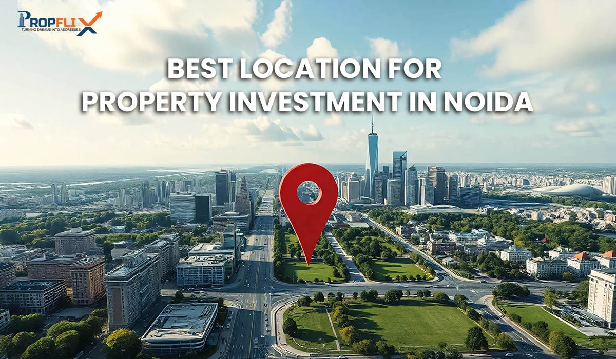 Best Location for Property Investment in Noida